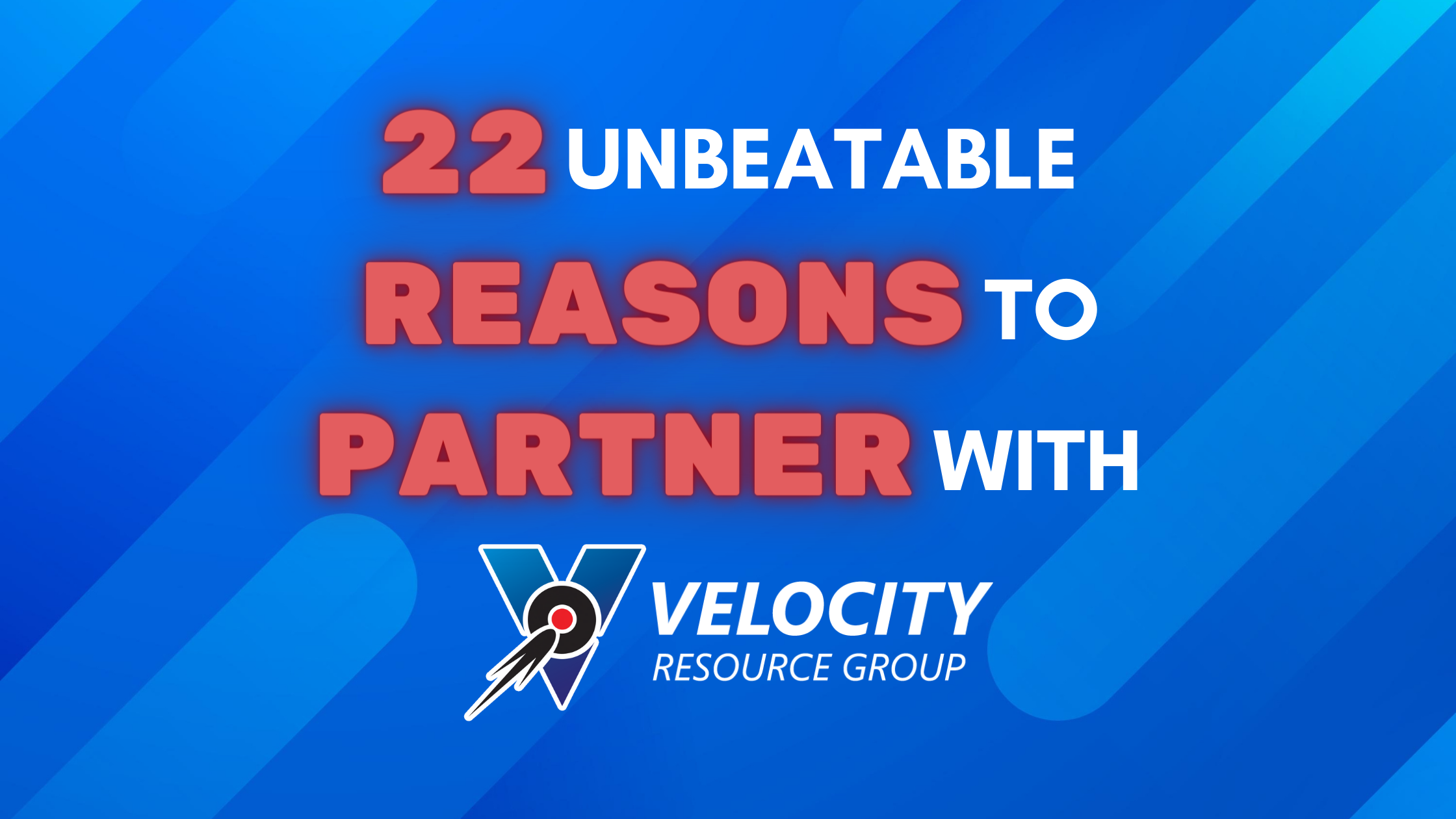Why Partner with Velocity - 22 Reasons