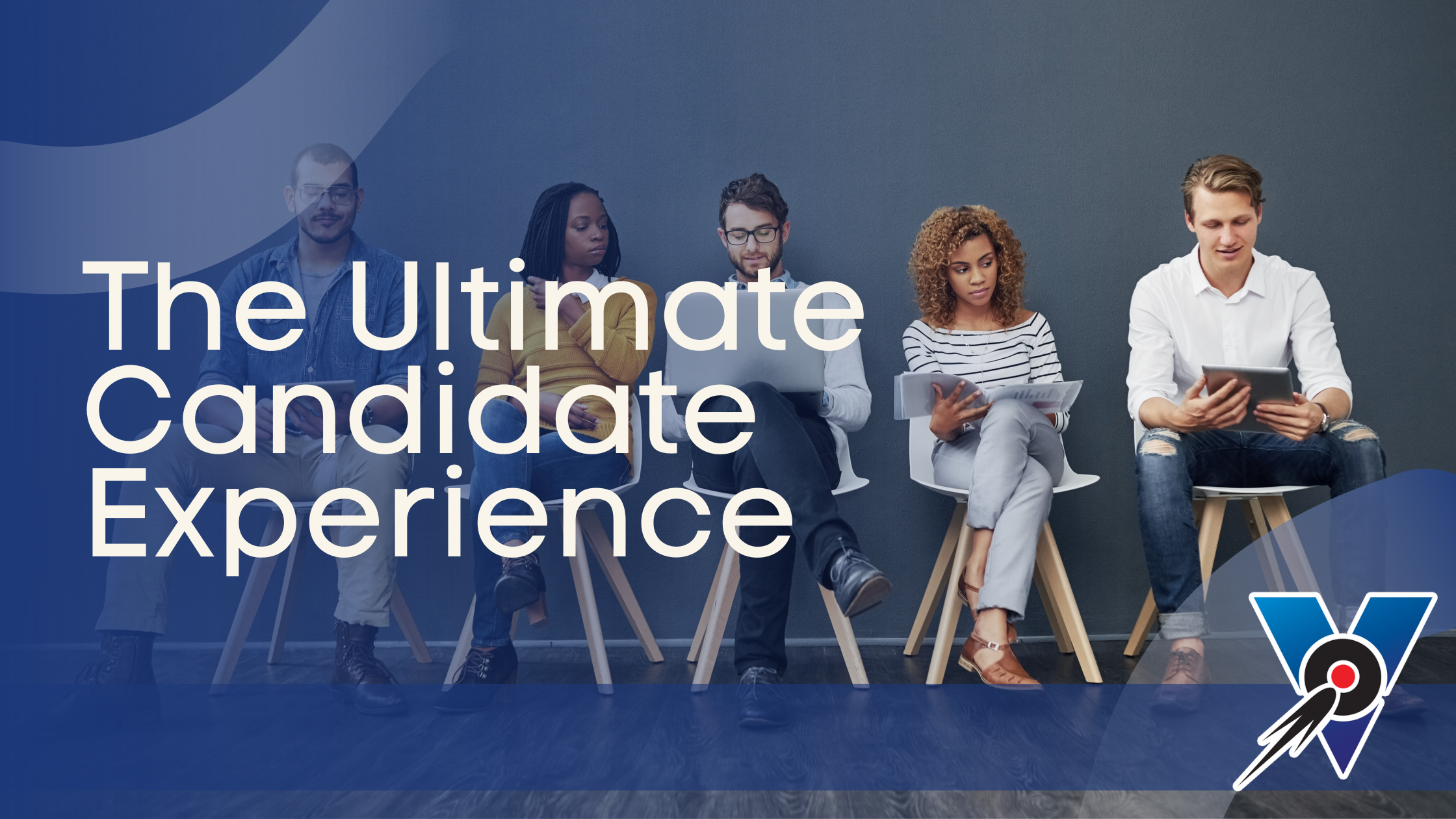 The Ultimate Candidate Experience